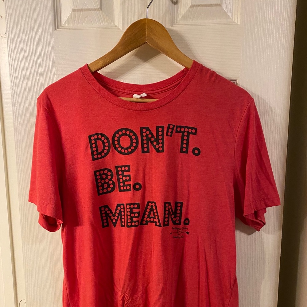 “Don’t be mean” T shirt